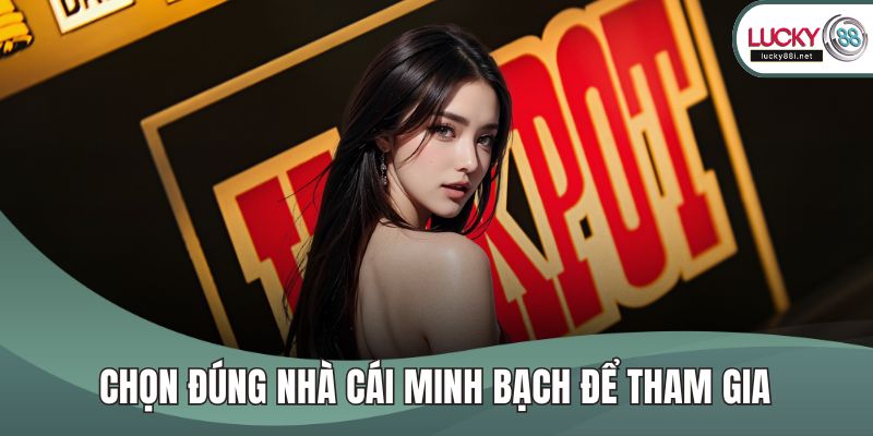 Chọn đúng nhà cái minh bạch để tham gia