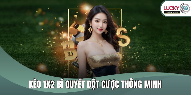 Kèo 1X2 bí quyết đặt cược thông minh