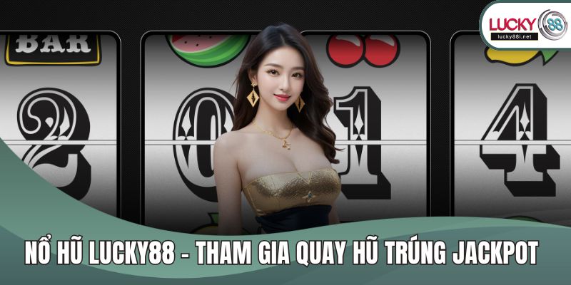 Nổ hũ Lucky88