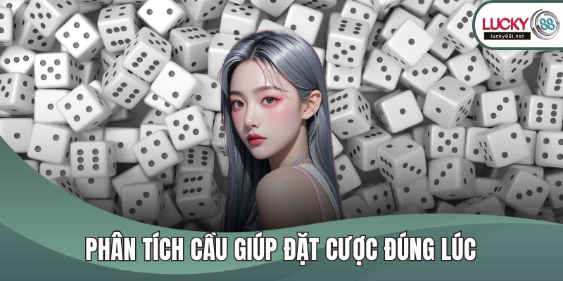 Phân tích cầu giúp đặt cược đúng lúc