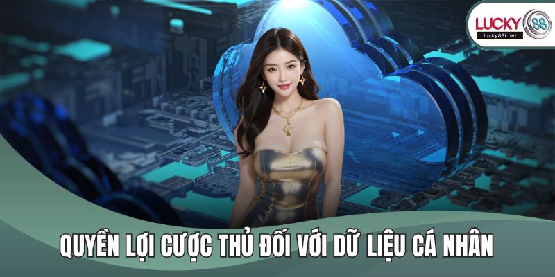 Quyền lợi cược thủ đối với dữ liệu cá nhân