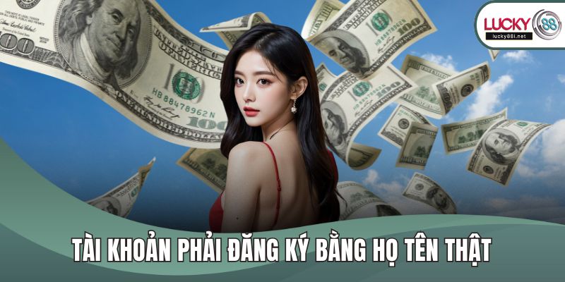 Tài khoản phải đăng ký bằng họ tên thật