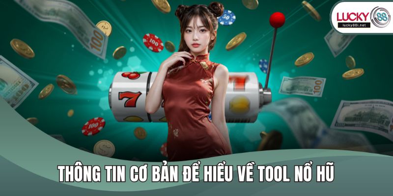 Thông tin cơ bản để hiểu về tool nổ hũ
