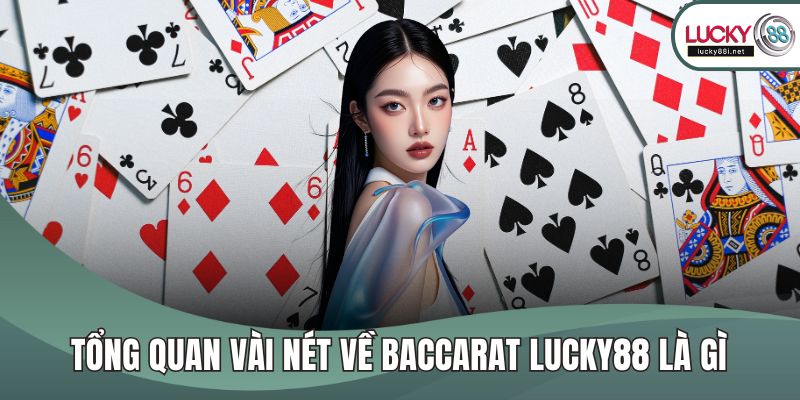Tổng quan vài nét về Baccarat LUCKY88 là gì