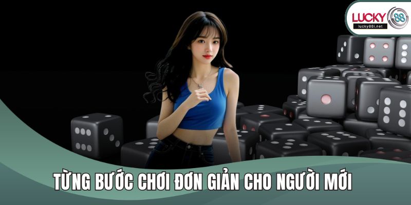 Từng bước chơi đơn giản cho người mới 