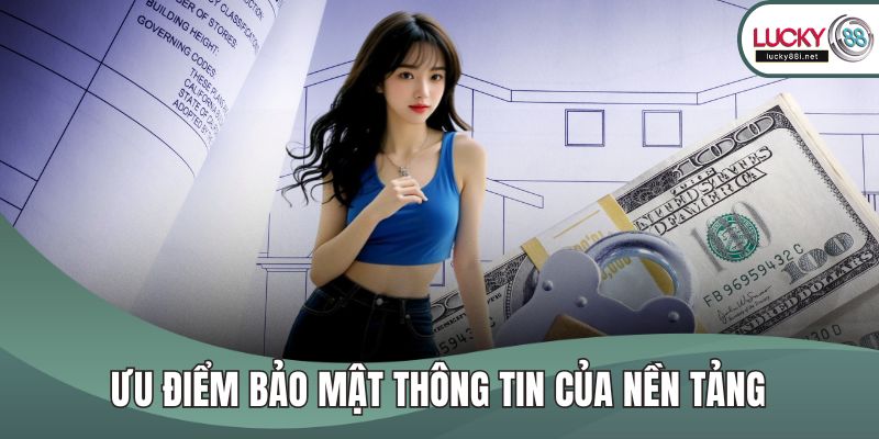 Ưu điểm bảo mật thông tin của nền tảng